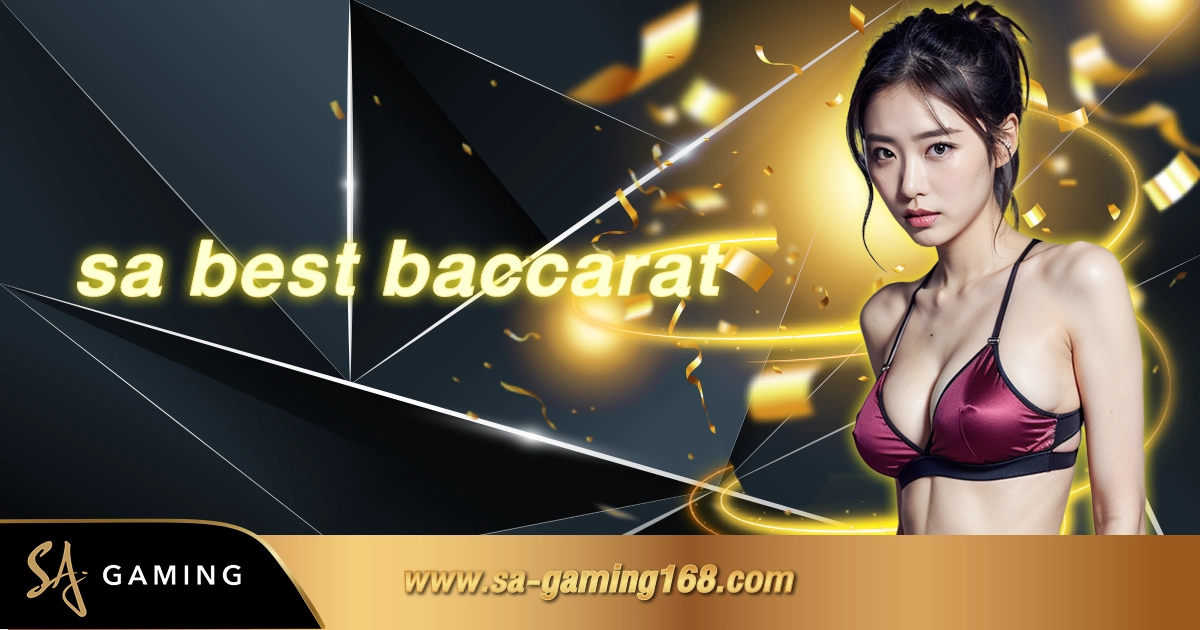 sa best baccarat เว็บตรงสล็อตออนไลน์ อันดับ 1